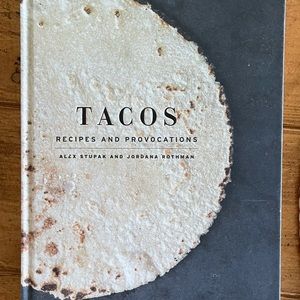 Tacos: Recipes and Provocations: A Cookbook